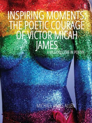 cover image of Inspiring Moments--The Poetic Courage of Victor Micah James